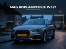 Koplampfolie legaal in Nederland APK en boetes uitgelegd