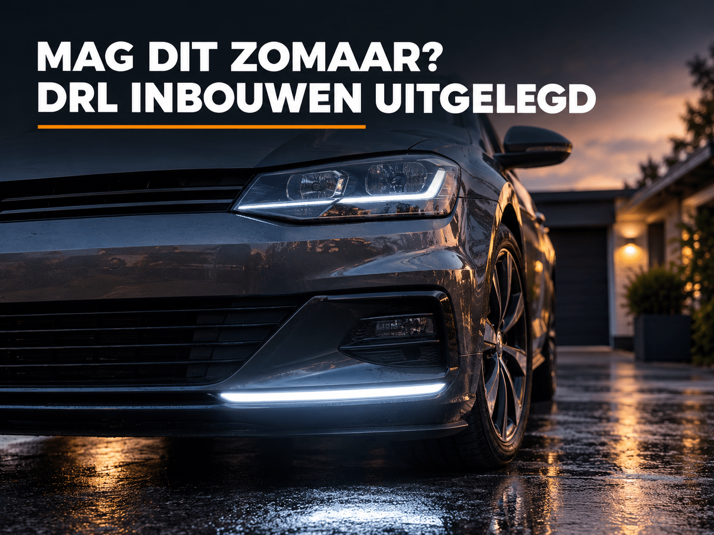 Dagrijverlichting (DRL) Zelf Inbouwen: Wat Mag Wel En Wat Niet? - VCTparts.nl