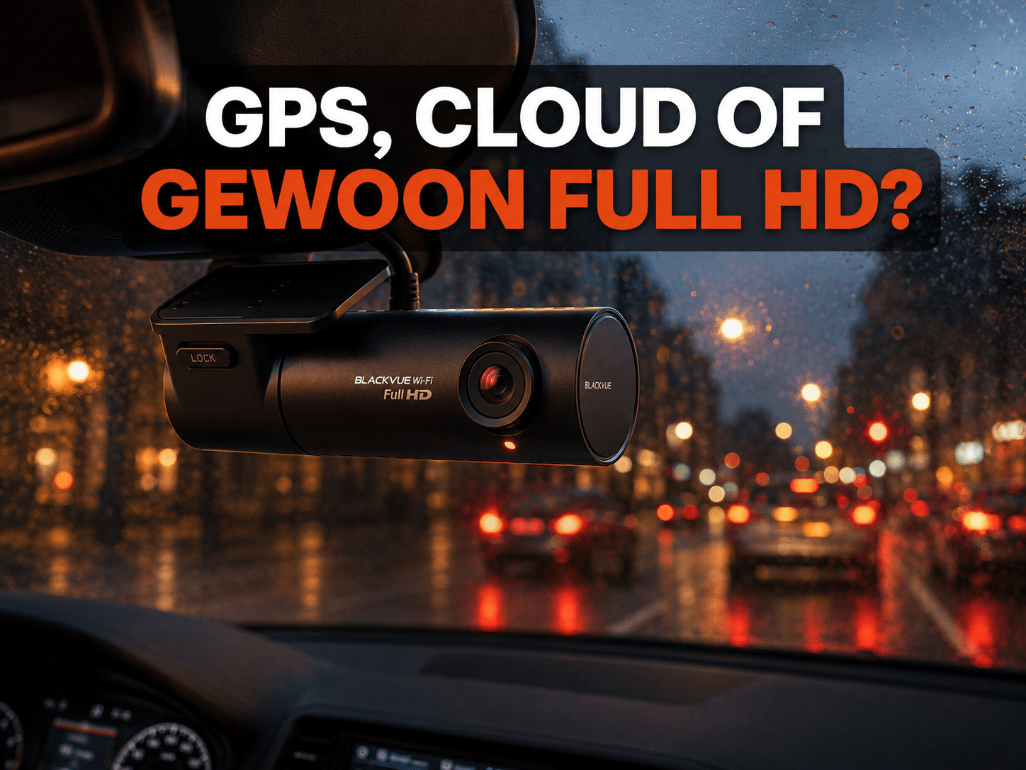 Dashcam Kopen: Heb Je GPS en Cloud Nodig? Complete Koopgids - VCTparts.nl