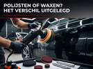 Polijsten vs waxen: wat is het verschil en wanneer gebruik je wat? - VCTparts.nl